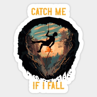 Catch me if I fall Rope climbing quote mountains adventure Sticker